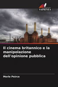 Produktbild: Il cinema britannico e la manipolazione dell'opinione pubblica