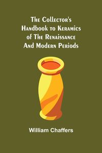 Produktbild: The Collector's Handbook to Keramics of the Renaissance and Modern Periods