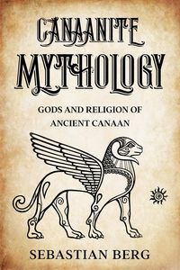 Produktbild: Canaanite Mythology: Gods and Religion of Ancient Canaan