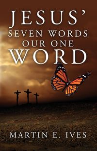 Produktbild: Jesus' Seven Words Our One Word