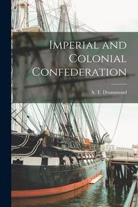 Produktbild: Imperial and Colonial Confederation [microform]