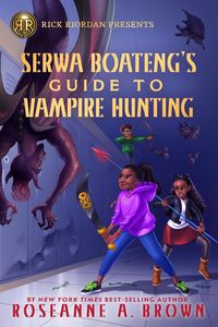 Produktbild: Rick Riordan Presents: Serwa Boateng's Guide to Vampire Hunting-A Serwa Boateng Novel Book 1