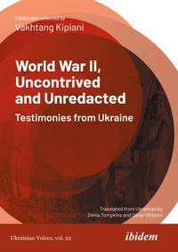 Bild vom Artikel World War II, Uncontrived and Unredacted: Testimonies from Ukraine  vom Autor Vakhtang Kipiani