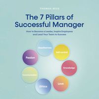 Produktbild: The 7 Pillars of Successful Manager How to Become a Leader, Inspire Employees and Lead Your Team to Success