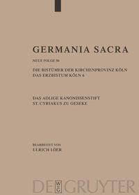 Produktbild: Die Bist&uuml;mer der Kirchenprovinz K&ouml;ln. Das Erzbistum K&ouml;ln 6. Das adelige Kanonissenstift St. Cyriakus zu Geseke