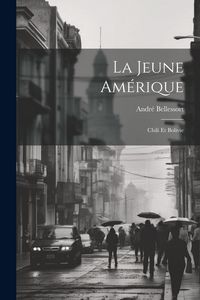Produktbild: La Jeune Am&eacute;rique: Chili Et Bolivie