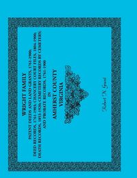 Produktbild: Wright Family Patent Deeds and Land Grants, 1761-1900, Amherst County, Virginia
