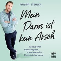 Mein Darm ist kein Arsch von Philipp Stehler