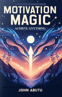 Produktbild: Motivation Magic: Achieve Anything