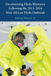 Produktbild: Decolonizing Ebola Rhetorics Following the 2013-2016 West African Ebola Outbreak