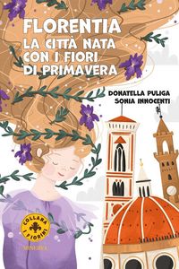 Produktbild: Florentia. La citt&agrave; nata con i fiori di primavera