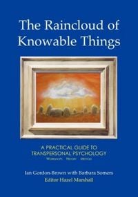 Produktbild: The Raincloud of Knowable Things: A Practical Guide to Transpersonal Psychology