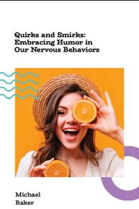 Produktbild: Quirks and Smirks: Embracing Humor in Our Nervous Behaviors