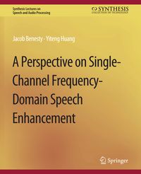 Produktbild: A Perspective on Single-Channel Frequency-Domain Speech Enhancement