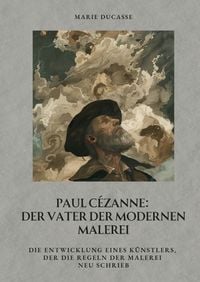 Produktbild: Paul C&eacute;zanne: Der Vater der modernen Malerei