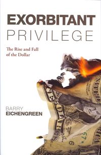 Bild vom Artikel Exorbitant Privilege: The Rise and Fall of the Dollar vom Autor Barry Eichengreen