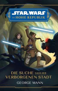 Bild vom Artikel Star Wars Jugendroman: Die Hohe Republik - Die Suche nach der Verborgenen Stadt vom Autor 