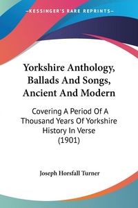 Produktbild: Yorkshire Anthology, Ballads And Songs, Ancient And Modern