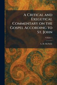 Produktbild: A Critical and Exegetical Commentary on the Gospel According to St. John