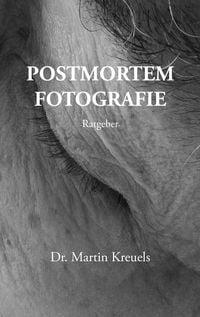 Produktbild: Postmortemfotografie - ein Ratgeber -