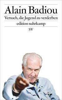 Bild vom Artikel Versuch, die Jugend zu verderben vom Autor Alain Badiou