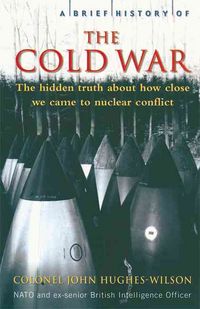 Produktbild: A Brief History of the Cold War: The Hidden Truth about How Close We Came to Nuclear Conflict