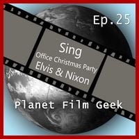 Produktbild: Planet Film Geek, PFG Episode 25: Sing, Office Christmas Party, Elvis & Nixon
