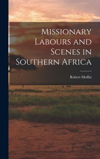 Produktbild: Missionary Labours and Scenes in Southern Africa