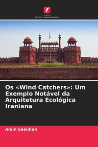 Produktbild: Os 'Wind Catchers': Um Exemplo Not&aacute;vel da Arquitetura Ecol&oacute;gica Iraniana