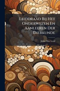 Produktbild: Leiddraad Bij Het Onderwijzen En Aanleeren Der Dierkunde
