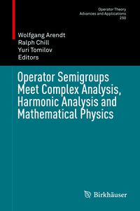 Produktbild: Operator Semigroups Meet Complex Analysis, Harmonic Analysis and Mathematical Physics