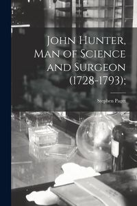 Produktbild: John Hunter, man of Science and Surgeon (1728-1793);