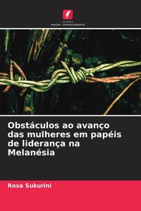 Produktbild: Obst&aacute;culos ao avan&ccedil;o das mulheres em pap&eacute;is de lideran&ccedil;a na Melan&eacute;sia