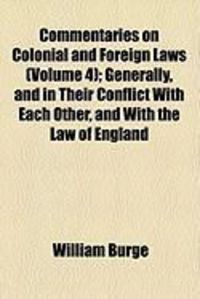 Produktbild: Commentaries on Colonial and Foreign Laws (Volume 4); Generally, and in Their Conflict with Each Other, and with the Law of England