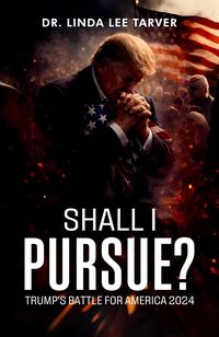 Produktbild: Shall I Pursue?: Trump's Battle for America 2024