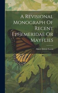 Produktbild: A Revisional Monograph Of Recent Ephemeridae Or Mayflies