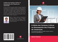Produktbild: O Efeito dos Factores Cr&iacute;ticos no Desempenho dos Projectos de Constru&ccedil;&atilde;o