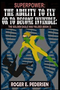 Produktbild: SuperPower The Ability to Fly or to Become Invisible The Golden Eagle Has Yielded