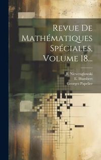 Produktbild: Revue De Math&eacute;matiques Sp&eacute;ciales, Volume 18...