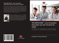 Produktbild: TECHNOLOGIE : une innovation &eacute;ducative qui est l'ennemi du pass&eacute;