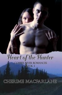 Produktbild: Heart of The Hunter (Copper River Romances, #3)