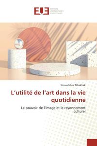 Produktbild: L'utilit&eacute; de l'art dans la vie quotidienne