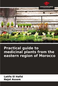 Produktbild: Practical guide to medicinal plants from the eastern region of Morocco