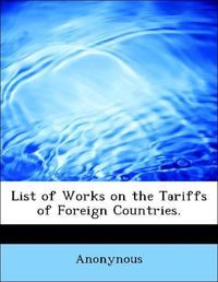 Produktbild: Anonynous: List of Works on the Tariffs of Foreign Countries