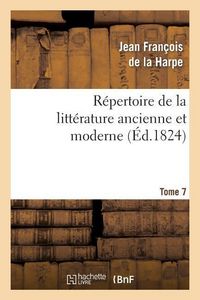 Produktbild: R&eacute;pertoire de la Litt&eacute;rature Ancienne Et Moderne. T7