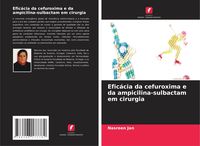 Produktbild: Efic&aacute;cia da cefuroxima e da ampicilina-sulbactam em cirurgia