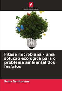 Produktbild: Fitase microbiana - uma solu&ccedil;&atilde;o ecol&oacute;gica para o problema ambiental dos fosfatos