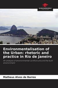Produktbild: Environmentalisation of the Urban: rhetoric and practice in Rio de Janeiro
