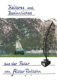 Produktbild: Heiteres und Besinnliches aus der Feder von &bdquo;Alster F&uuml;nfzehn&ldquo;