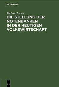 Produktbild: Die Stellung der Notenbanken in der heutigen Volkswirtschaft